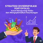 Strategi Diversifikasi Portofolio: Kunci Mengurangi Risiko dan Mengoptimalkan Keuntungan