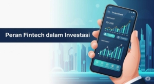 Peran Fintech: Revolusi Akses Investasi di Ujung Jari Anda