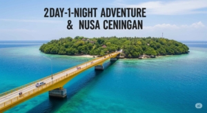 Itinerary 2 Hari 1 Malam di Nusa Lembongan & Ceningan: Panduan Petualangan Terbaik