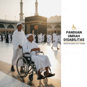 Panduan Umrah untuk Kaum Disabilitas: Ibadah Nyaman dan Lancar